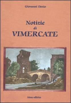 Notizie di Vimercate e sua pieve raccolti su vecchi documenti